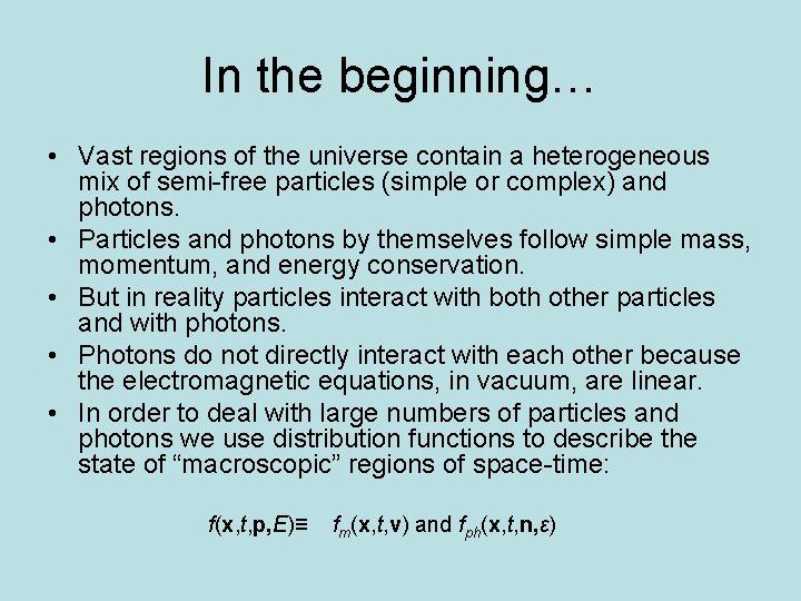 In the beginning… • Vast regions of the universe contain a heterogeneous mix of