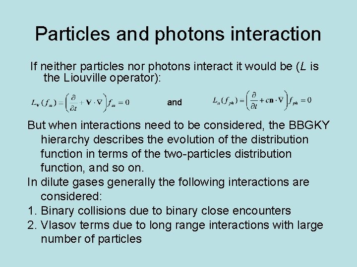 Particles and photons interaction If neither particles nor photons interact it would be (L