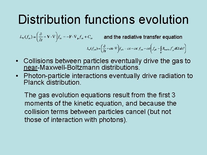 Distribution functions evolution and the radiative transfer equation • Collisions between particles eventually drive