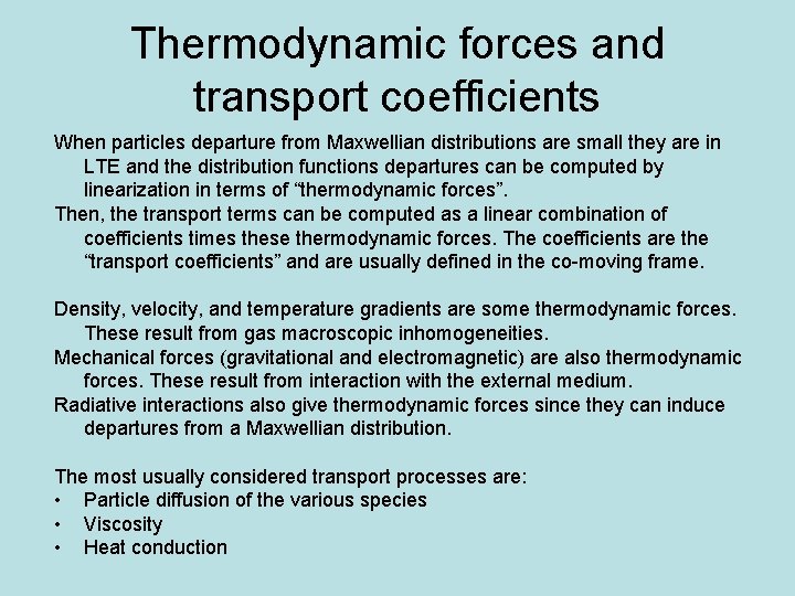 Thermodynamic forces and transport coefficients When particles departure from Maxwellian distributions are small they