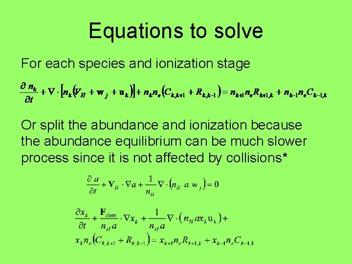 Equations to solve For each species and ionization stage Or split the abundance and