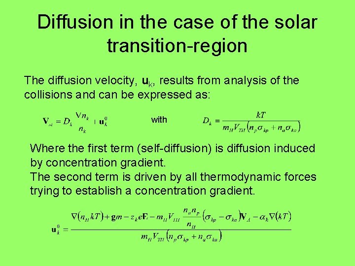 Diffusion in the case of the solar transition-region The diffusion velocity, uk, results from