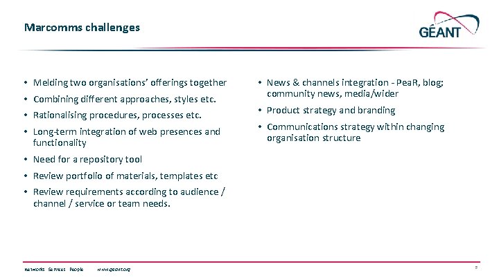 Marcomms challenges • Melding two organisations’ offerings together • Combining different approaches, styles etc.