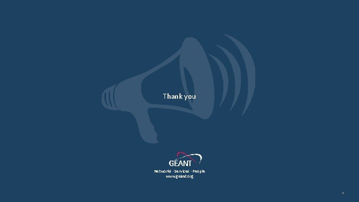 Thank you Networks ∙ Services ∙ People www. geant. org 6 