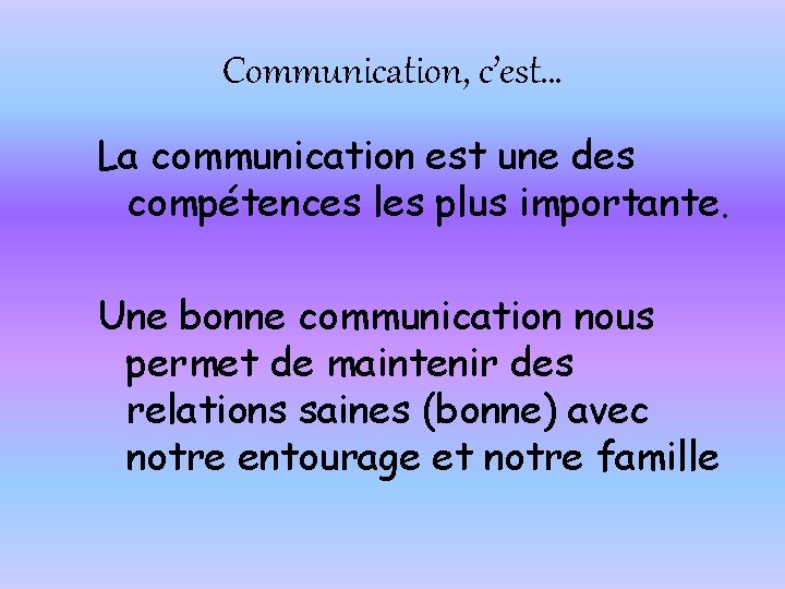 Communication, c’est… La communication est une des compétences les plus importante. Une bonne communication