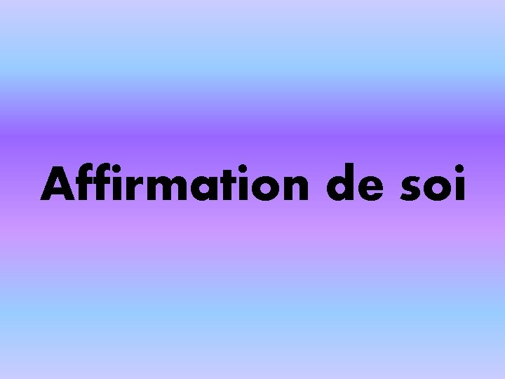 Affirmation de soi 