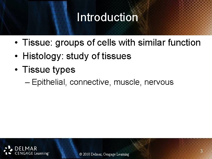 Introduction • Tissue: groups of cells with similar function • Histology: study of tissues