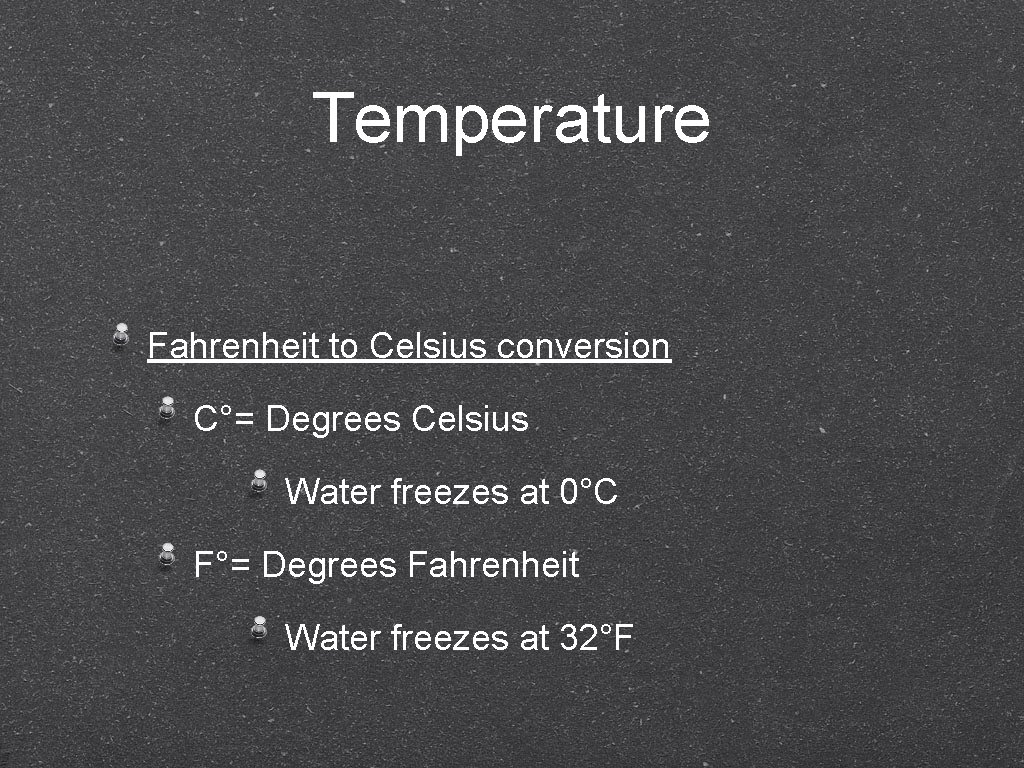 Temperature Fahrenheit to Celsius conversion C°= Degrees Celsius Water freezes at 0°C F°= Degrees