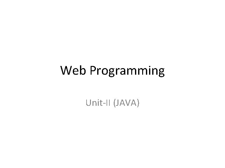Web Programming Unit-II (JAVA) 