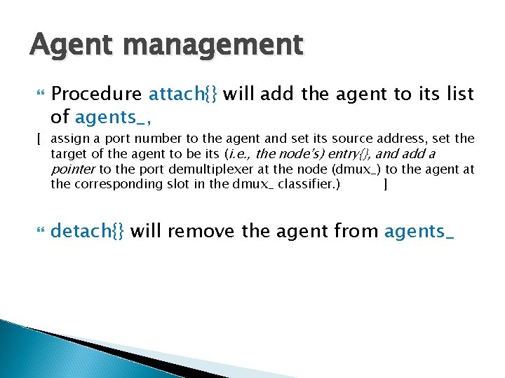 Agent management Procedure attach{} will add the agent to its list of agents_, [