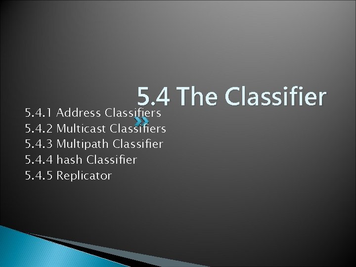 5. 4 The Classifier 5. 4. 1 Address Classifiers 5. 4. 2 5. 4.