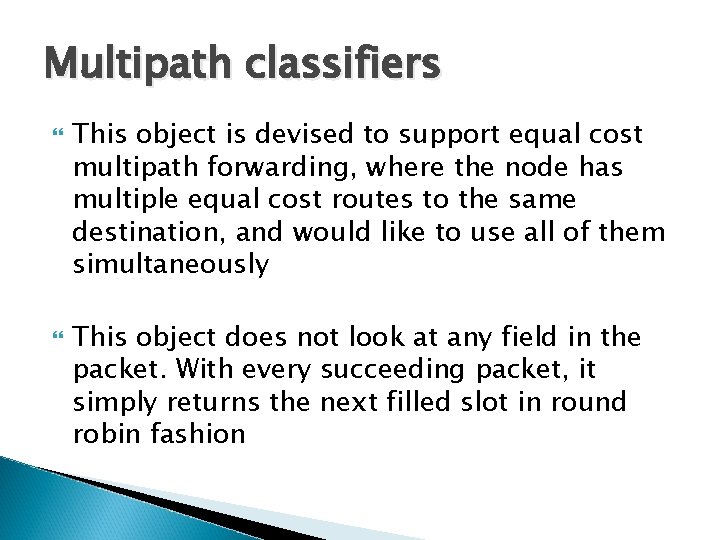 Multipath classifiers This object is devised to support equal cost multipath forwarding, where the