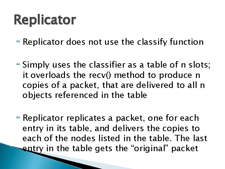 Replicator Replicator does not use the classify function Simply uses the classifier as a