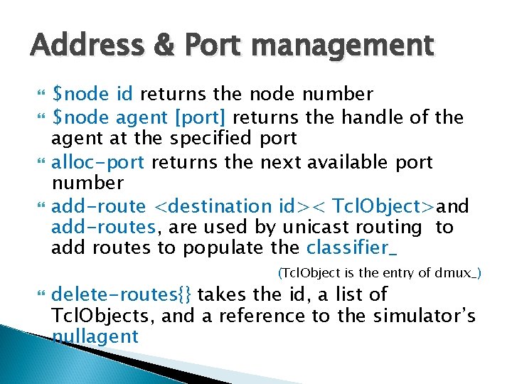 Address & Port management $node id returns the node number $node agent [port] returns
