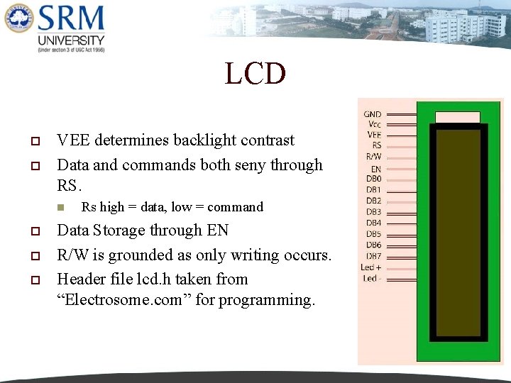 LCD o o VEE determines backlight contrast Data and commands both seny through RS.