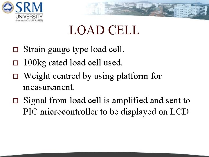 LOAD CELL o o Strain gauge type load cell. 100 kg rated load cell