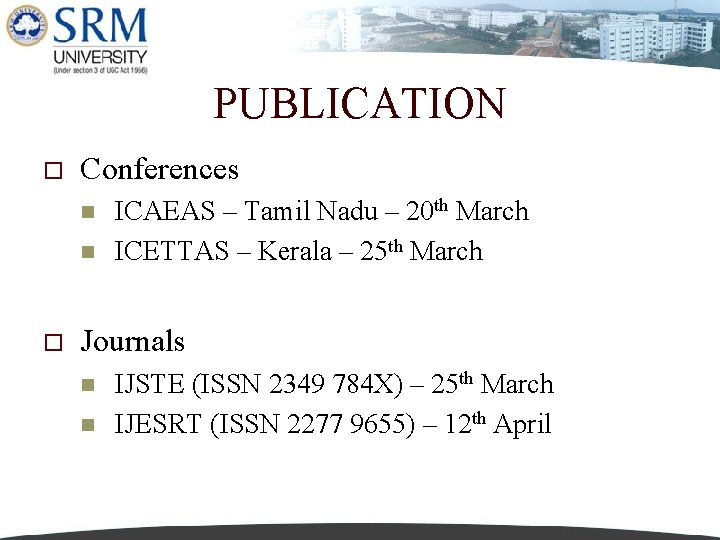 PUBLICATION o Conferences n n o ICAEAS – Tamil Nadu – 20 th March