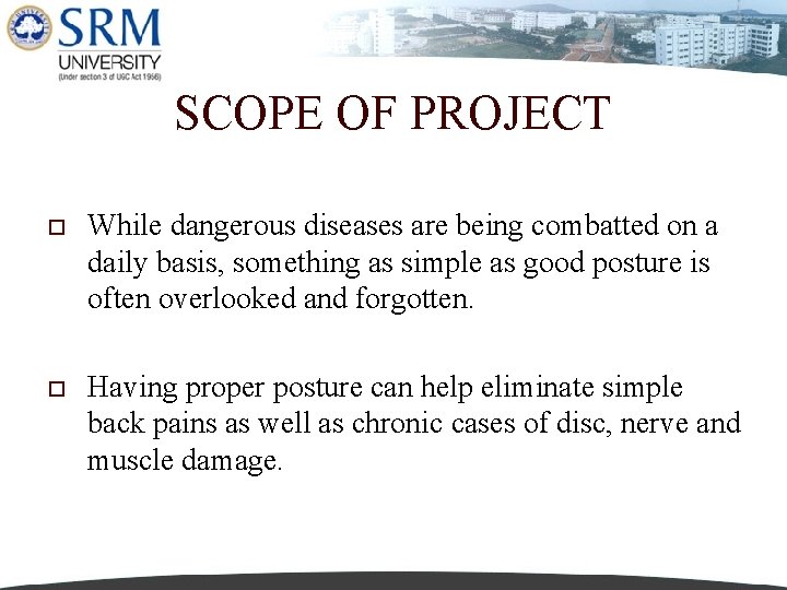 SCOPE OF PROJECT o While dangerous diseases are being combatted on a daily basis,
