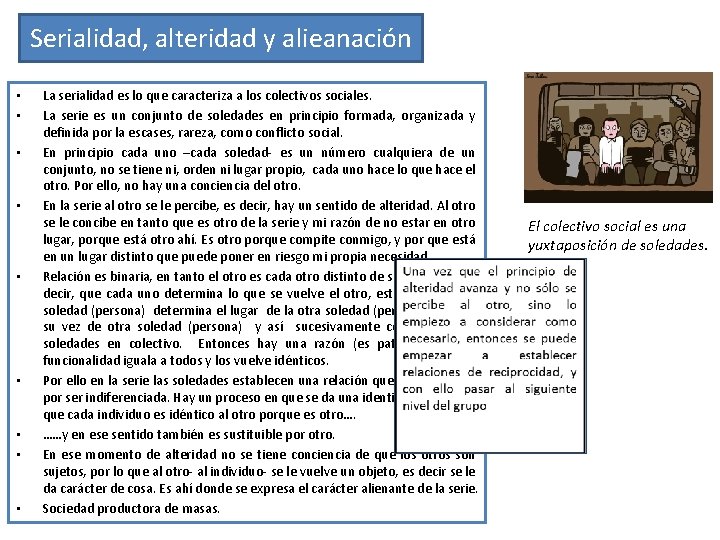 Serialidad, alteridad y alieanación • • • La serialidad es lo que caracteriza a