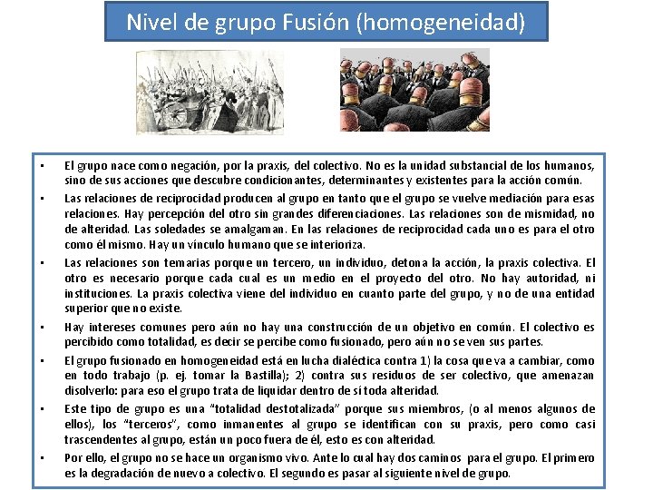 Nivel de grupo Fusión (homogeneidad) • • El grupo nace como negación, por la