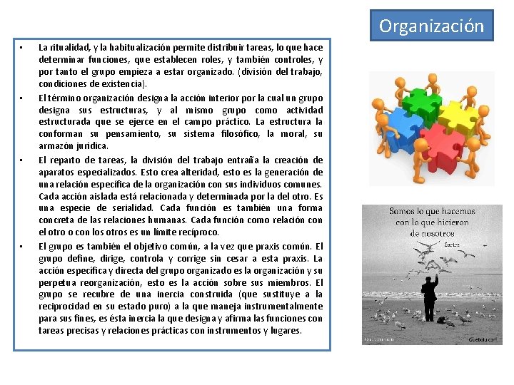 Organización • • La ritualidad, y la habitualización permite distribuir tareas, lo que hace