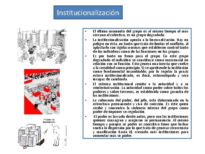 Institucionalización • • • El último momento del grupo es al mismo tiempo el