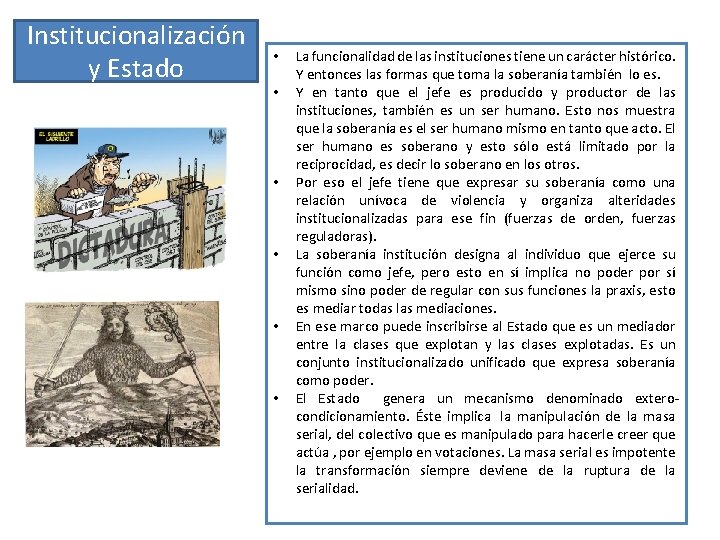 Institucionalización y Estado • • • La funcionalidad de las instituciones tiene un carácter