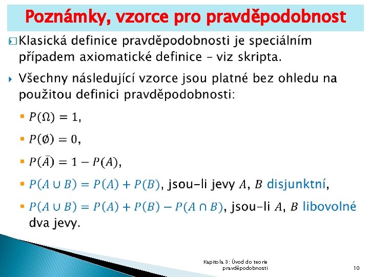 Poznámky, vzorce pro pravděpodobnost � Kapitola 3: Úvod do teorie pravděpodobnosti 10 