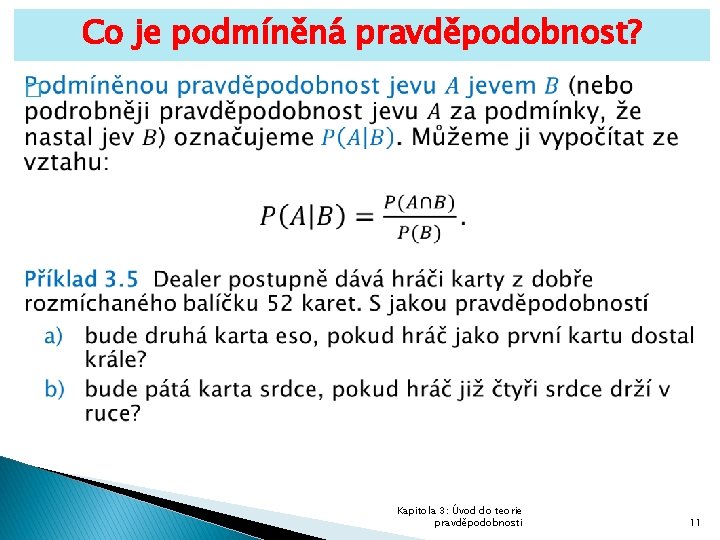 Co je podmíněná pravděpodobnost? � Kapitola 3: Úvod do teorie pravděpodobnosti 11 