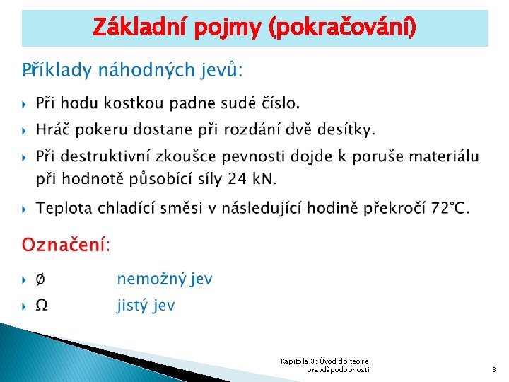 Základní pojmy (pokračování) � Kapitola 3: Úvod do teorie pravděpodobnosti 3 