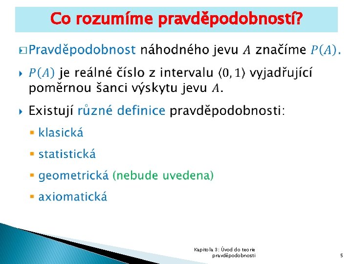 Co rozumíme pravděpodobností? � Kapitola 3: Úvod do teorie pravděpodobnosti 5 