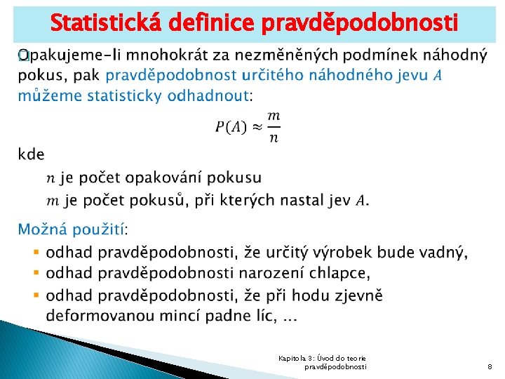 Statistická definice pravděpodobnosti � Kapitola 3: Úvod do teorie pravděpodobnosti 8 