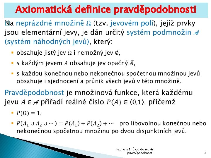 Axiomatická definice pravděpodobnosti � Kapitola 3: Úvod do teorie pravděpodobnosti 9 