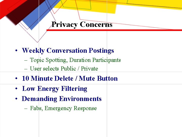 Privacy Concerns • Weekly Conversation Postings – Topic Spotting, Duration Participants – User selects
