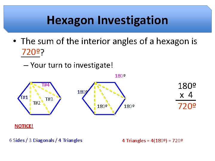 Hexagon Investigation • The sum of the interior angles of a hexagon is 720º