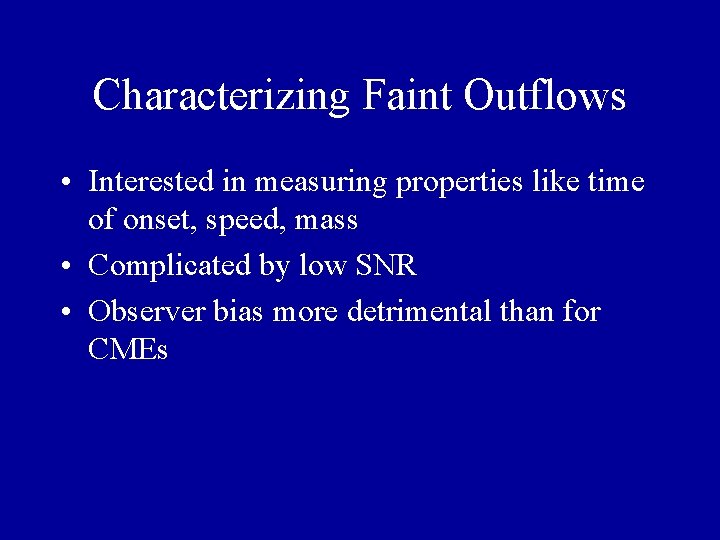 Characterizing Faint Outflows • Interested in measuring properties like time of onset, speed, mass