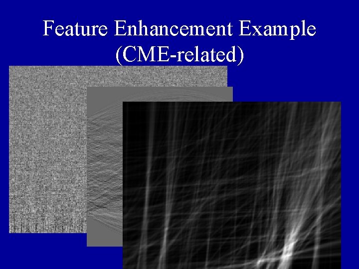Feature Enhancement Example (CME-related) 