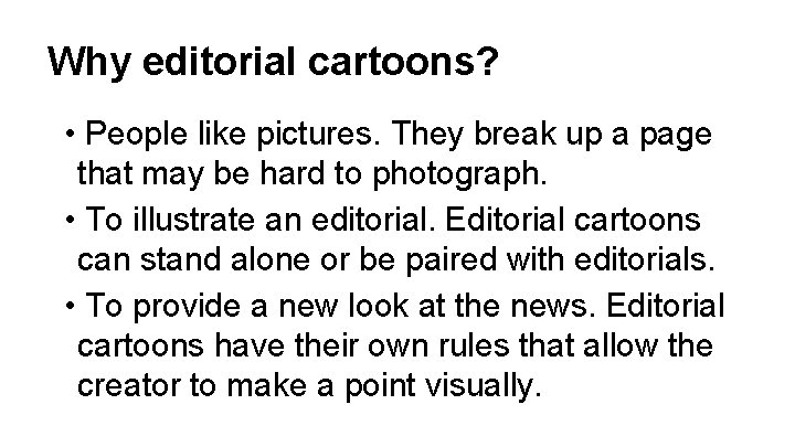 Why editorial cartoons? • People like pictures. They break up a page that may