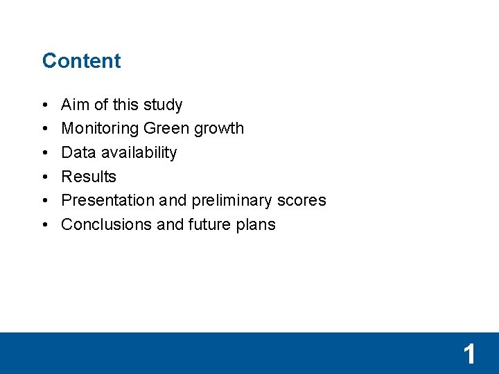Content • • • Aim of this study Monitoring Green growth Data availability Results