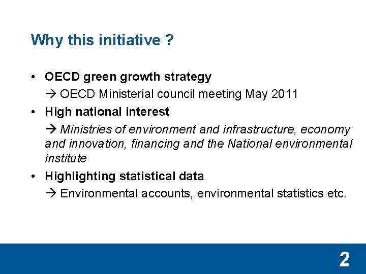 Why this initiative ? • OECD green growth strategy OECD Ministerial council meeting May