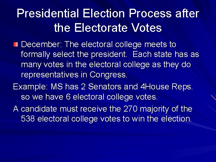 Presidential Election Process after the Electorate Votes December: The electoral college meets to formally