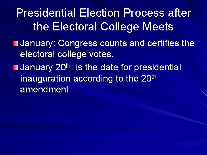 Presidential Election Process after the Electoral College Meets January: Congress counts and certifies the