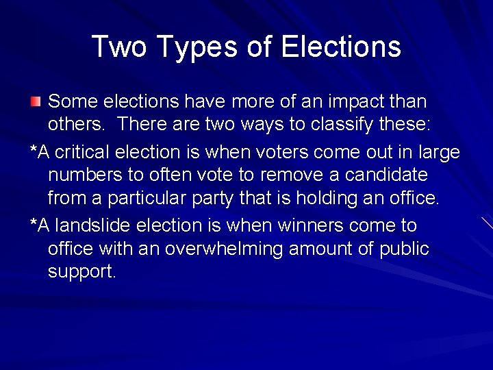 Two Types of Elections Some elections have more of an impact than others. There