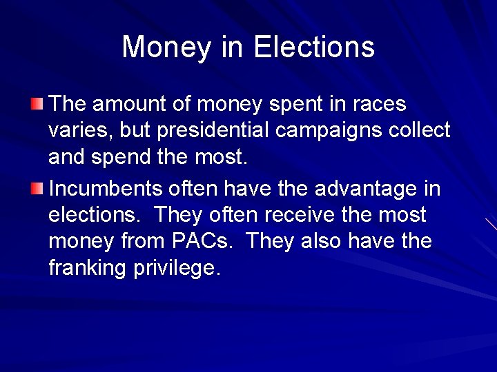 Money in Elections The amount of money spent in races varies, but presidential campaigns