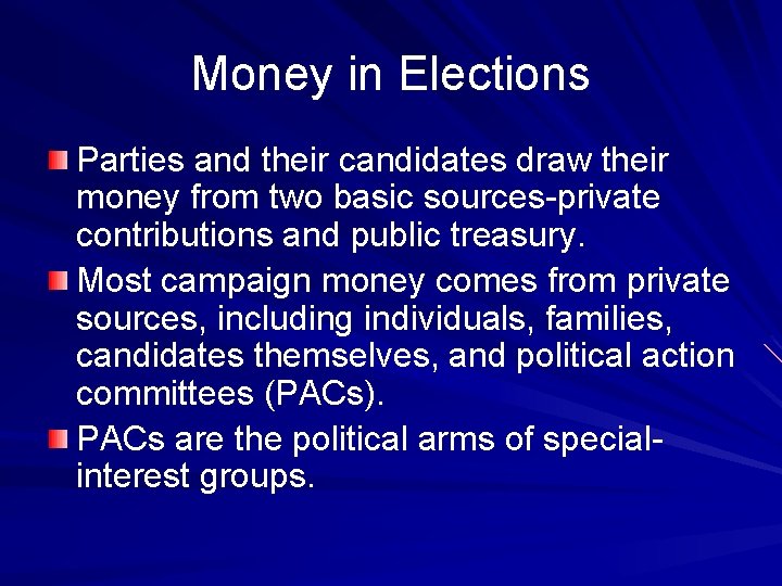 Money in Elections Parties and their candidates draw their money from two basic sources-private