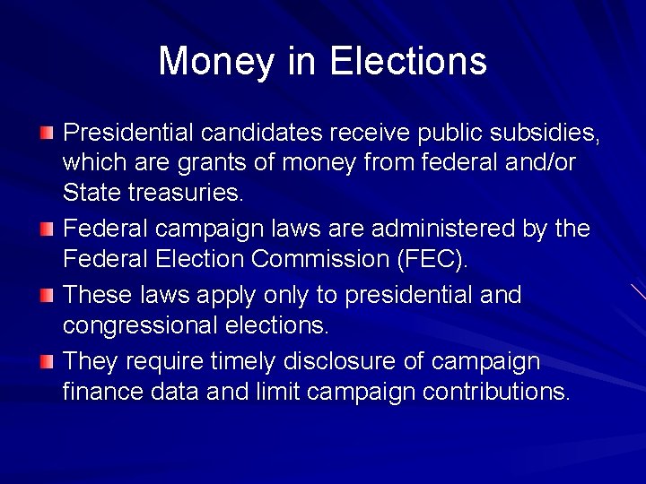 Money in Elections Presidential candidates receive public subsidies, which are grants of money from