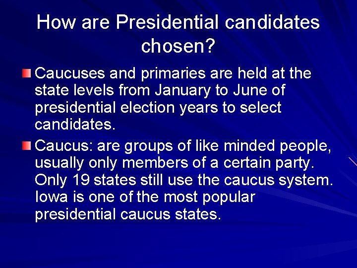 How are Presidential candidates chosen? Caucuses and primaries are held at the state levels