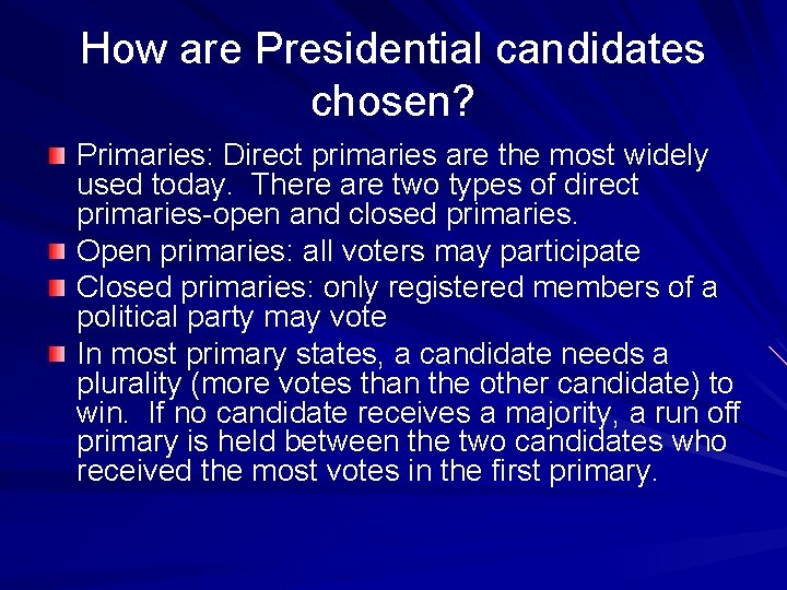 How are Presidential candidates chosen? Primaries: Direct primaries are the most widely used today.