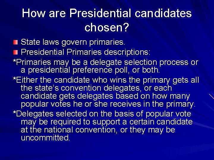 How are Presidential candidates chosen? State laws govern primaries. Presidential Primaries descriptions: *Primaries may