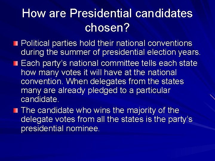 How are Presidential candidates chosen? Political parties hold their national conventions during the summer